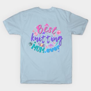 the best knitting mama ever, Best mom. Sickers, shirts, T-Shirt